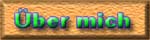 �ber mich...
